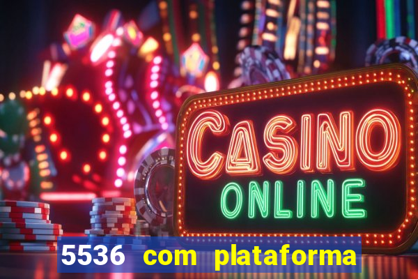 5536 com plataforma de jogos